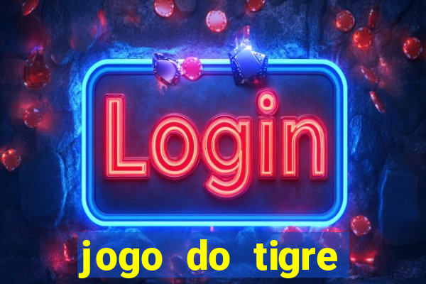 jogo do tigre deposito minimo 1 real